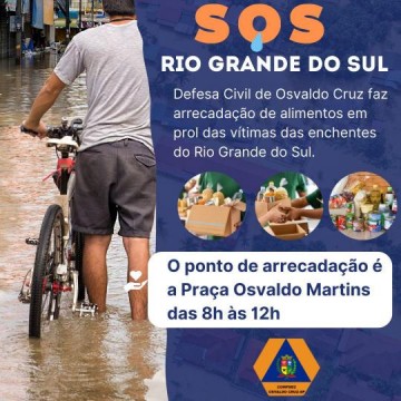 Defesa Civil de Osvaldo Cruz faz arrecadao de alimentos em prol das vtimas das enchentes no Rio Grande do Sul